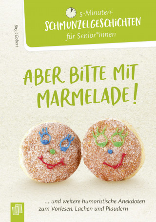 Birgit Ebbert: 5-Minuten-Schmunzelgeschichten: Aber bitte mit Marmelade!