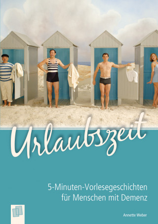 Dr. Anette Weber: 5-Minuten-Vorlesegeschichten für Menschen mit Demenz: Urlaubszeit