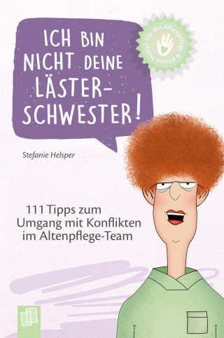 Stefanie Helsper: Kleine Helfer für die Altenpflege: Ich bin nicht deine Lästerschwester!