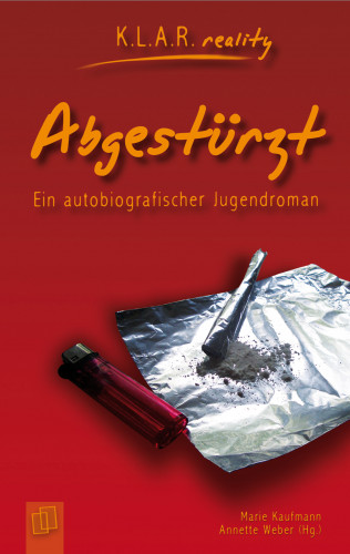 Marie Kaufmann, Anette Weber: K.L.A.R. reality - Taschenbuch: Abgestürzt