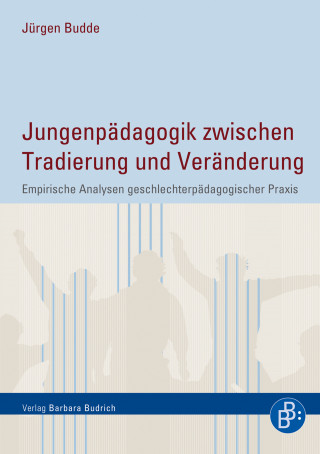 Jürgen Budde: Jungenpädagogik zwischen Tradierung und Veränderung