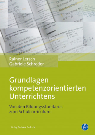 Rainer Lersch, Gabriele Schreder: Grundlagen kompetenzorientierten Unterrichtens
