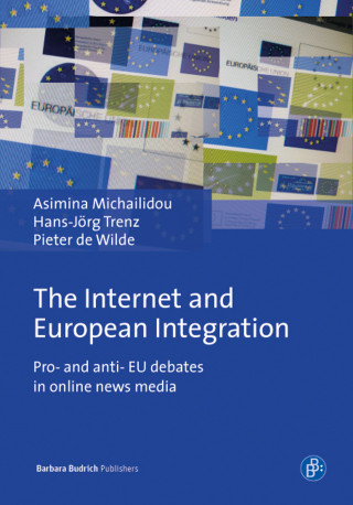 Asimina Michailidou, Hans-Jörg Trenz, Pieter de Wilde: The Internet and European Integration