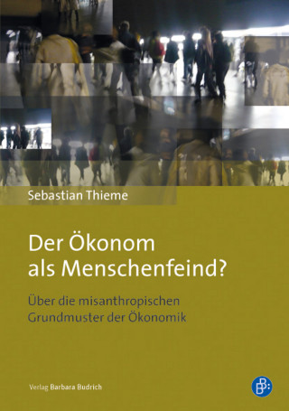 Sebastian Thieme: Der Ökonom als Menschenfeind?