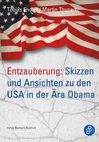 Tobias Endler, Martin Thunert: Entzauberung: Skizzen und Ansichten zu den USA in der Ära Obama