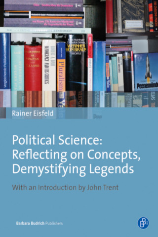 Rainer Eisfeld: Political Science: Reflecting on Concepts, Demystifying Legends