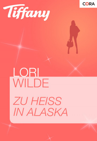 Lori Wilde: Zu heiß in Alaska