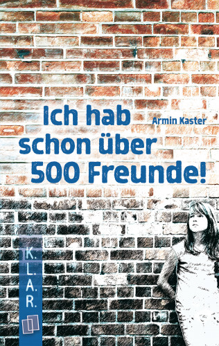 Armin Kaster: K.L.A.R. Taschenbuch: Ich hab schon über 500 Freunde