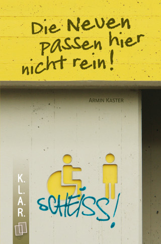 Armin Kaster: K.L.A.R.-Taschenbuch: Die Neuen passen hier nicht rein!