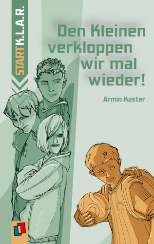 Armin Kaster: Start-K.L.A.R. - Taschenbuch: Den Kleinen verkloppen wir mal wieder!