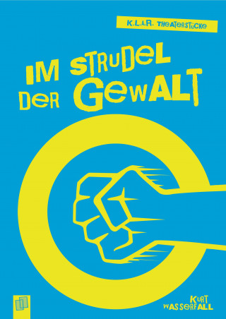 Kurt Wasserfall: K.L.A.R. Theaterstücke Taschenbuch: Im Strudel der Gewalt