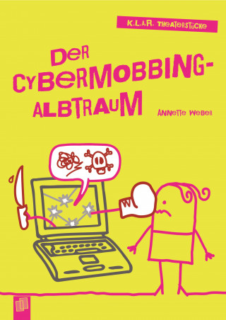 Weber Annette: K.L.A.R. Theaterstücke Taschenbuch: Der Cybermobbing-Albtraum