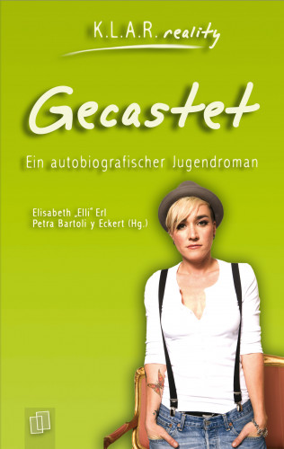 Elli Erl, Petra Bartoli y Eckert: K.L.A.R. reality - Taschenbuch: Gecastet
