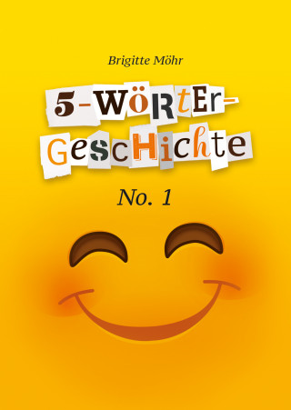 Brigitte Möhr: 5-Wörter-Geschichte No. 1