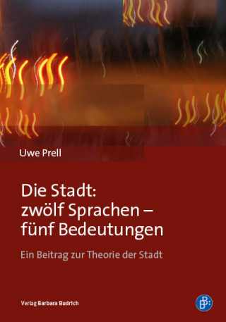 Uwe Prell: Die Stadt: zwölf Sprachen - fünf Bedeutungen