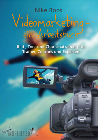 Nike Roos: Videomarketing - ein Arbeitsbuch