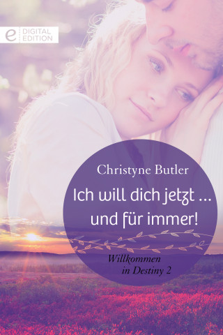 Christyne Butler: Ich will dich jetzt … und für immer!