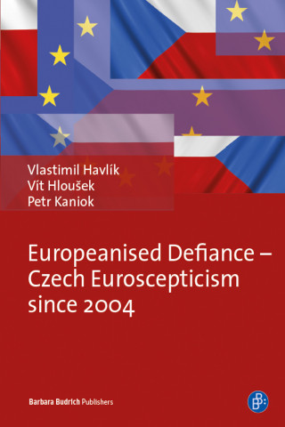 Petr Kaniok, Vít Hloušek, Vlastimil Havlík: Europeanised Defiance - Czech Euroscepticism since 2004