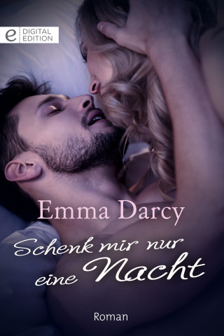 Emma Darcy: Schenk mir nur eine Nacht