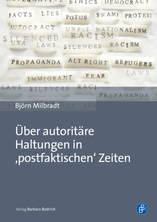 Björn Milbradt: Über autoritäre Haltungen in ,postfaktischen‘ Zeiten