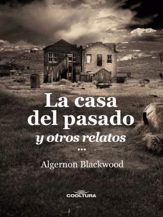 Algernon Blackwood: La casa del pasado