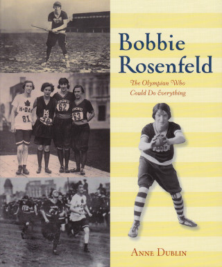 Anne Dublin: Bobbie Rosenfeld