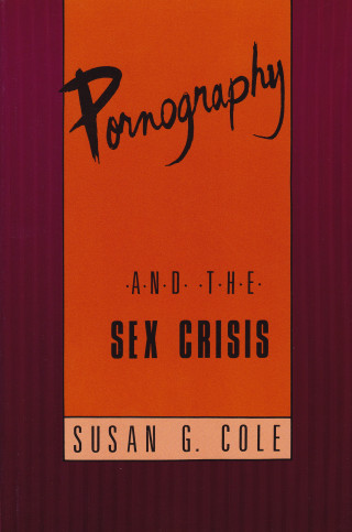 Susan Cole: Pornography and the Sex Crisis