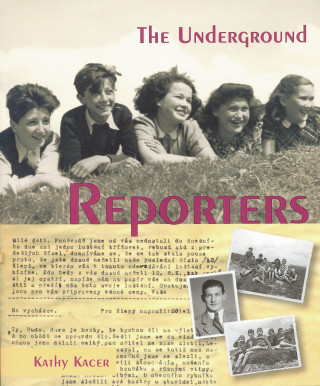 Kathy Kacer: The Underground Reporters