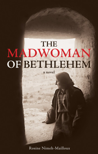 Rosine Nimeh-Mailloux: The Madwoman of Bethlehem
