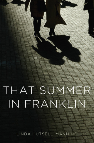 Linda Hutsell-Manning: That Summer in Franklin