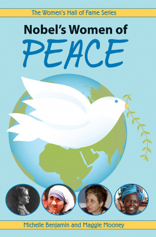 Michelle Benjamin, Maggie Mooney: Nobel's Women of Peace