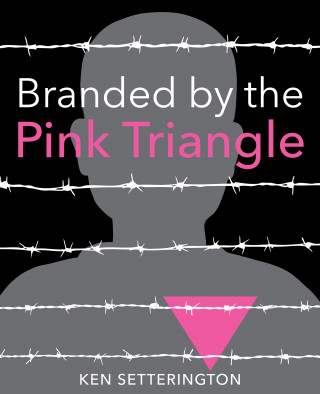 Ken Setterington: Branded by the Pink Triangle