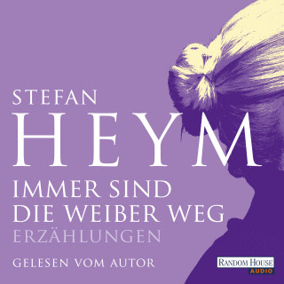 Stefan Heym: Immer sind die Weiber weg