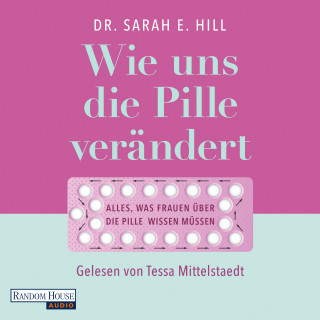 Sarah E. Hill: Wie uns die Pille verändert