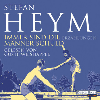 Stefan Heym: Immer sind die Männer Schuld