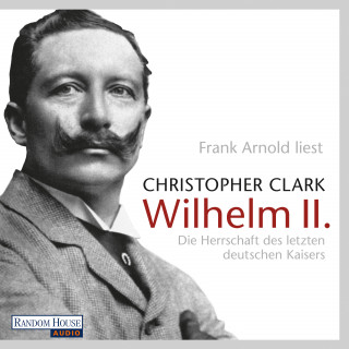 Christopher Clark: Wilhelm II.