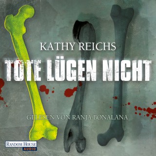 Kathy Reichs: Tote lügen nicht