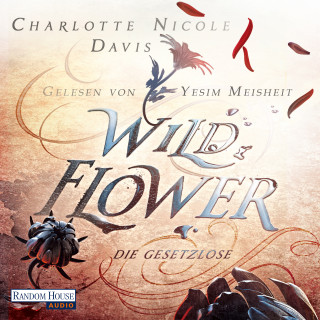 Charlotte Nicole Davis: Wild Flower - Die Gesetzlose