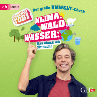 Gregor Eisenbeiß: Checker Tobi - Der große Umwelt-Check: Klima, Wald, Wasser: Das check ich für euch!