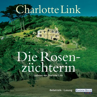 Charlotte Link: Die Rosenzüchterin
