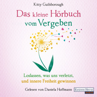 Kitty Guilsborough: Das kleine Hör-Buch vom Vergeben