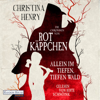 Christina Henry: Die Chroniken von Rotkäppchen - Allein im tiefen, tiefen Wald