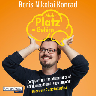 Dr. Boris Nikolai Konrad: Mehr Platz im Gehirn