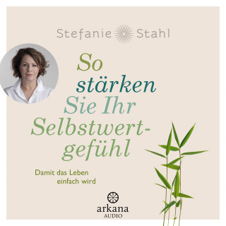 Stefanie Stahl: So stärken Sie Ihr Selbstwertgefühl