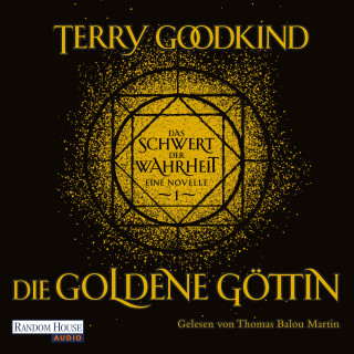 Terry Goodkind: Die goldene Göttin - Das Schwert der Wahrheit