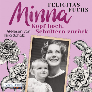 Felicitas Fuchs: Minna. Kopf hoch, Schultern zurück