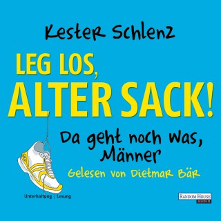 Kester Schlenz: Leg los, alter Sack!