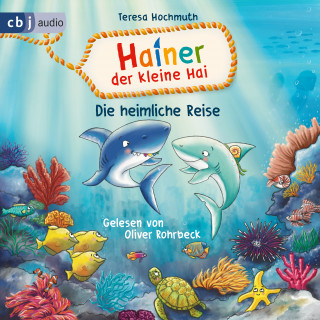 Teresa Hochmuth: Hainer der kleine Hai - Die heimliche Reise