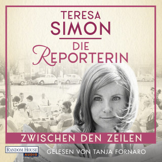 Teresa Simon: Die Reporterin - Zwischen den Zeilen