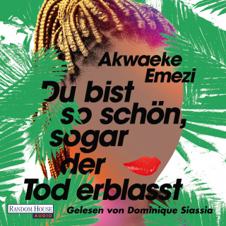 Akwaeke Emezi: Du bist so schön, sogar der Tod erblasst